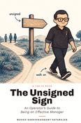 The Unsigned Sign: An Operator’s Guide to Being an Effective Manager