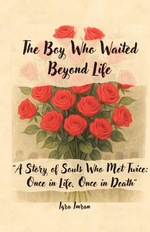 The Boy Who Waited Beyond Life: “A Story of Souls Who Met Twice: Once in Life, Once in Death”