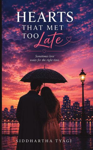 Hearts That Met Too Late: A Story About Love, Timing, and Second Chances