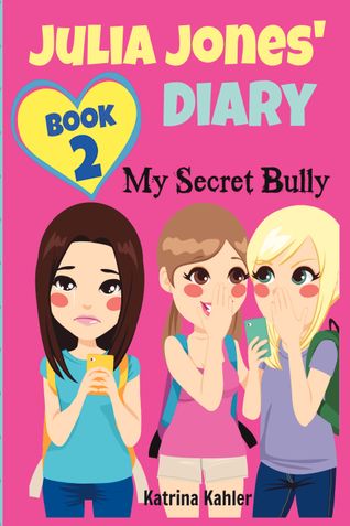 JULIA JONES' DIARY: My Secret Bully - Book 2: Diary Book for Girls 9-12