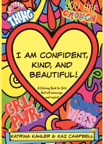 I Am Confident, Kind, and Beautiful! - A Coloring Book for Girls that will encourage and inspire!
