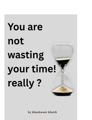 You are not wasting your time ! Really?