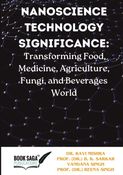NANOSCIENCE TECHNOLOGY SIGNIFICANCE: Transforming Food, Medicine, Agriculture, Fungi and Beverages World