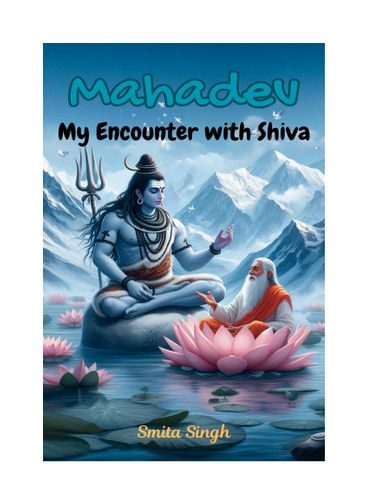 Mahadev: My Encounter with Shiva