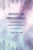 Imagine The Unimaginable.