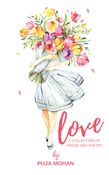 Love - A Collection of Prose and Poetry