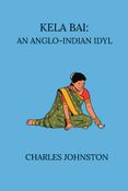 Kela Bai An Anglo-Indian Idyl