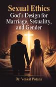 Sexual Ethics: God's Design for Marriage, Sexuality, and Gender