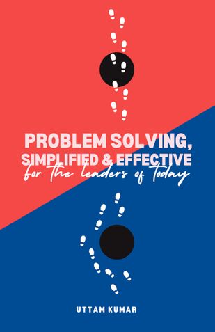 PROBLEM SOLVING, SIMPLIFIED & EFFECTIVE