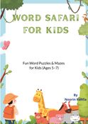 Word Safari For Kids: Fun Word Puzzles & Mazes (Ages 5–7)