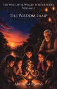 The Wise Little Wealth Builder Series: Volume I The Wisdom Lamp