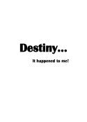 Destiny...