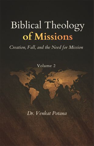 Biblical Theology of Missions: Creation, Fall, and the Need for Mission, Volume-2