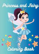 Princess and Fairy Coloring Book : For Kids Ages 2-8, 8 x 11 Inches