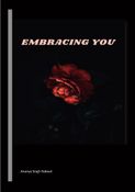 EMBRACING YOU
