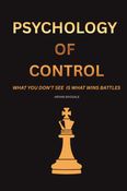 PSYCHOLOGY OF CONTROL: WHAT YOU DON’T SEE IS WHAT WINS BATTLES