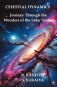 Celestial Dynamics: Journey Through the Wonders of the Solar System