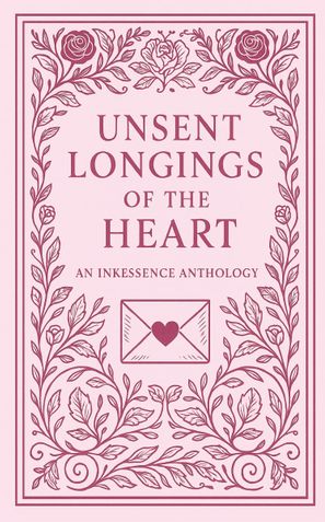 The Unsent Longings of The Heart