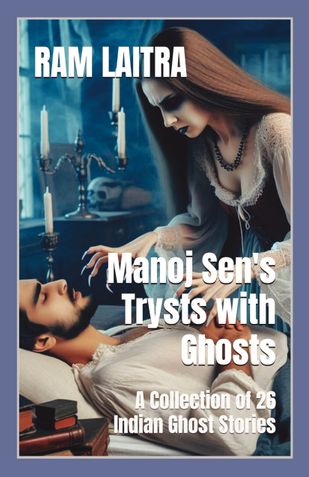 Manoj Sen's Trysts with Ghosts
