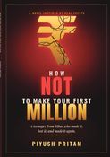 HOW NOT TO MAKE YOUR FIRST MILLION