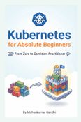 Kubernetes for Absolute Beginners: From Zero to Confident Practitioner