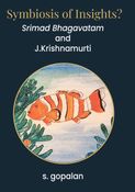 Symbiosis of Insights?  - Srimad Bhagavatam and J.Krishnamurti