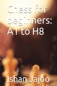 Chess for beginners: A1 to H8