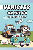 Vehicles on the Go Coloring Book