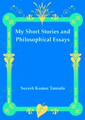 My Short Stories and Philosophical Essays