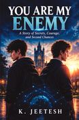 YOU ARE MY ENEMY