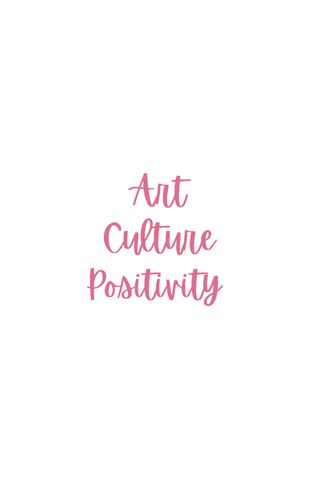 ARTS CULTURE POSITIVITY