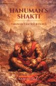 Invoking Hanuman’s Shakti Through Tantric Rituals