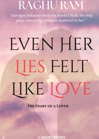 EVEN HER LIES FELT LIKE LOVE