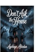Don’t Ask the House