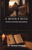 A Monk's Rule: The Rise of Christian Monasticism