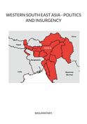 WESTERN SOUTH EAST ASIA - POLITICS AND INSURGENCY