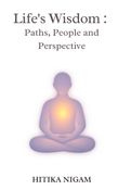 LIFE'S WISDOM : Paths, People and Perspective