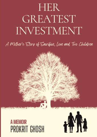 Her Greatest Investment - A mother's story of sacrifice, love and two children.