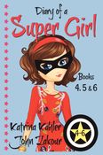 Diary of a SUPER GIRL - Books 4 - 6