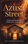 Azusa Street: Pentecostalism and the Rediscovery of the Spirit