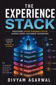 The Experience Stack: Mastering Hyper-Personalization Across Every Customer Touchpoint