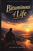 Bituminous of Life: Love and Pain