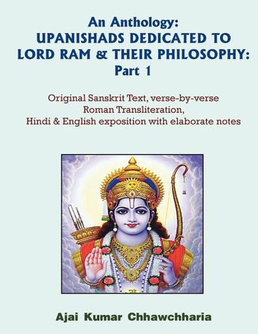 An Anthology: UPANISHADS DEDICATED TO LORD RAM & THEIR PHILOSOPHY: Part 1