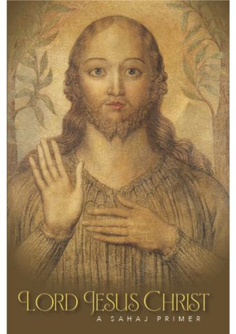 Lord Jesus Christ – A Sahaj Primer