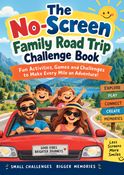 The No-Screen Family Road Trip Challenge Book