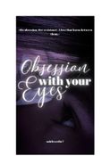 Obsession with Your Eyes