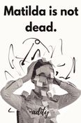 Matilda is not dead