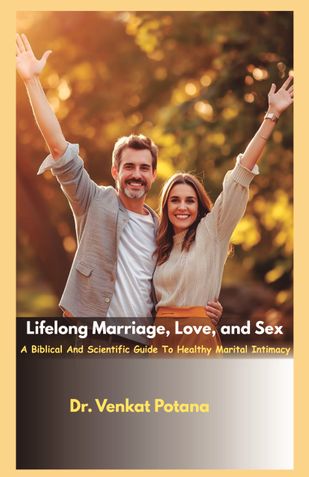 Lifelong Marriage, Love, and Sex: A Biblical And Scientific Guide To Healthy Marital Intimacy
