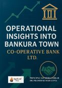 OPERATIONAL INSIGHTS INTO BANKURA TOWN CO-OPERATIVE BANK LTD