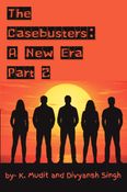 The Casebusters: A New Era Part 2